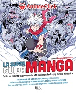 La super guida manga - Tutto sul fumetto giapponese dal sito italiano n. 1 sulla pop culture nipponi